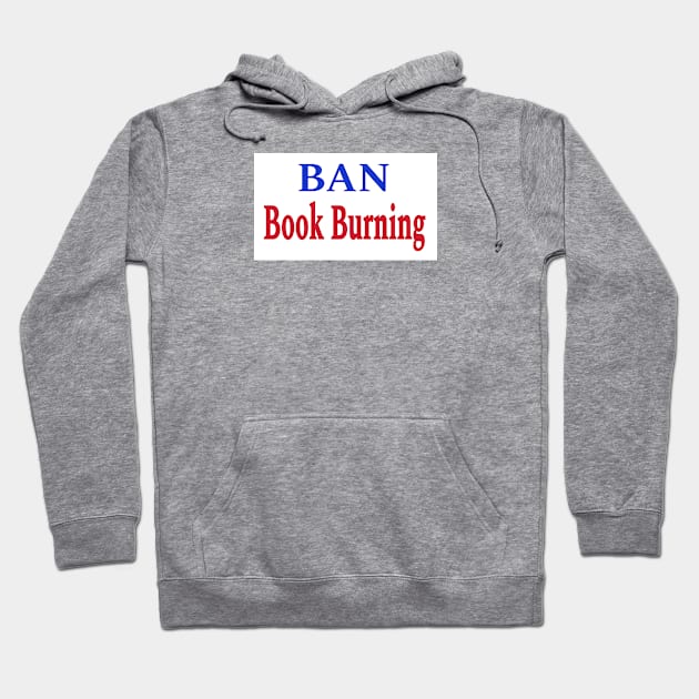 Ban Book Burning - Front Hoodie by SubversiveWare